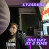 One Day At A Time (Explicit) - Lvjaderz