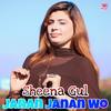 Janan Janan Wo - Sheena Gul