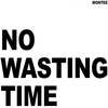No Wasting Time - Montée