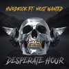 Desperate Hour (feat. MOST WANTED) - Hvrdkick&Most Wanted