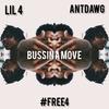 Bussin A Move (Explicit) - AntDawg&Lil 4