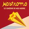 Le canzoni di mia madre - Nostromo