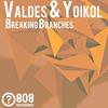 Breakin Branches (Original Mix) - Valdes&Yoikol