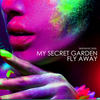 Fly Away (Original Mix) - My Secret Garden