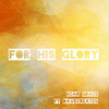 For His Glory - Scar Grace&Davecreates