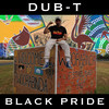 Black Pride (Explicit) - Dub-T