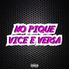 No Pique do Vice e Versa (Explicit) - Dj Ghs&DJ Kaups&MC Brinquedo