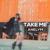 Take Me - Anelym