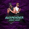 KUSPENDER NIGHT NAYE(feat. Tyfah Guni) - Tairabeatz&Tyfah Guni