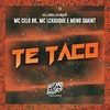 Te Taco (Explicit) - MC LCKaiique&DJ Belchior&Meno Saaint&MC Celo BK
