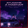 Ayúdame a Imaginar (Explicit) - Soto Asa&Pablo Chill-E