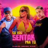 Eu Vou Sentar pra Tú (Explicit) - Luanna Rayssa&Mc Junior Maia&MK no Beat