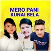 Mero Pani Kunai Bela - Amit Babu Rokaya&Purnima Lama&Bhadra Nakal&Gopal Kc