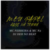 MEU PAPEL AQUI NA TERRA - MC Ferreira&MC N2&Dj Deh no beat