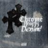 ChromeHeartsDenim! (Explicit) - CeeDG