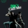 Don't Call Me (feat. Javier Isak) (Explicit) - Dirty Koda&Javier Isak