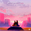 Spiritual Brother - Physis&LUM1NA