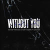 Without You (feat. Davisax) - Tony Guerra&Victor Porfidio&Davisax