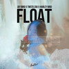 Float - Jay Bird&TWSTD ZOO&Harley Bird&Jason Brown&Jose Hernandez&Austin Anh&Watters Daniella S J M