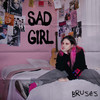 Sad Girl - Bruses