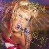 Blah Blah Blah (Explicit) - Kesha&3OH!3