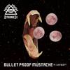 Bullet Proof Mustache (Explicit) - Strange U&Doctor Zygote&King Kashmere&Lee Scott