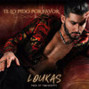 Te Lo Pido Por Favor - Loukas