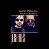 Echoes - Valeriy Stepanov&Arkadiy Kornev