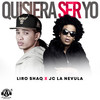 Quisiera Ser Yo - Liro Shaq&JC La Nevula