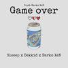 Game over(feat. Dekkid & Darko xen) (Explicit) - Sleeep&Dekkid&Darko XeN