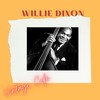 My Love Will Never Die - Willie Dixon&Big Three Trio