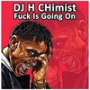 Fuck Is Going On (Explicit) - DJ H Chimist&Lil Dope&SKYHXGH