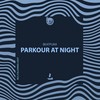Parkour at Night (Following Light Remix) - Beatpunx