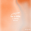 For a Little (JOVE Remix) - Carda&SØPHIA&JOVE&Adrian Cardamone&Dylan Burrowes&Julia Lostrom