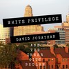 White Privilege (Explicit) - David Jonathan&The Inner City Bedlam