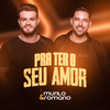 Pra Ter o Seu Amor (Ao Vivo) - Murilo e Romario