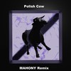 Polish Cow (Remix) - Mahony