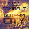 Gotham City - dj fly&Admiral T