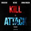 Kill & Attack (Explicit) - MC MC&Brackem&Jonna Rincon