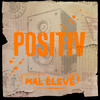 Positiv - Mal Élevé&Pablo Charlemoine&Andreas Spreier&Tobias von Kitzing