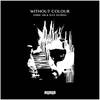 Without Colour - Omid 16B&Alex George&16B