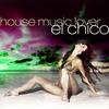 House Music Lover - EL CHICO