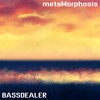 Metamorphosis - Bassdealer