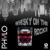 WHISKY ON THE ROCKS - Phylo