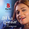 Dil Ka Qaraar - Big Bat Music&Shraddha Pandit