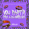 Vou Partir pra Cachorrada (Explicit) - Mc Lipivox&MC Buraga&Yuri Redicopa&DJ BVA