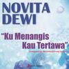 Ku Menangis Kau Tertawa - Novita Dewi