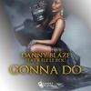 Gonna Do - Danny Blaze