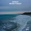 Never Forget (Original Mix) - Difruit