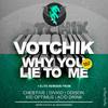 Why You Lie To Me (Original Mix) - Votchik